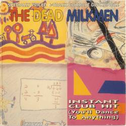 The Dead Milkmen : Instant Club Hit (You'll Dance to Anything)